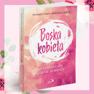 Boska kobieta w cudownym planie Stwórcy